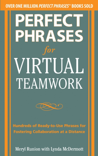 Perfect Phrases for Virtual Teamwork: Hundreds of Ready-to-Use Phrases for Fostering Collaboration at a Distance, EPUB eBook