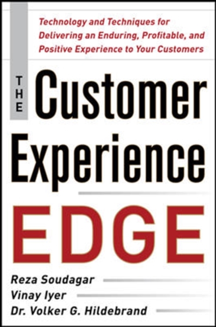 The Customer Experience Edge: Technology and Techniques for Delivering an Enduring, Profitable and Positive Experience to Your Customers, Hardback Book