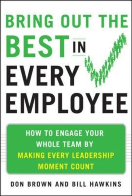 Bring Out the Best in Every Employee: How to Engage Your Whole Team by Making Every Leadership Moment Count, EPUB eBook