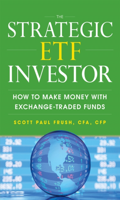 The Strategic ETF Investor: How to Make Money with Exchange Traded Funds, EPUB eBook