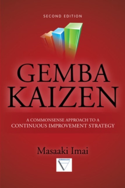 Gemba Kaizen: A Commonsense Approach to a Continuous Improvement Strategy, Second Edition, Hardback Book