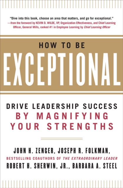How to Be Exceptional:  Drive Leadership Success By Magnifying Your Strengths : Drive Leadership Success By Magnifying Your Strengths, EPUB eBook