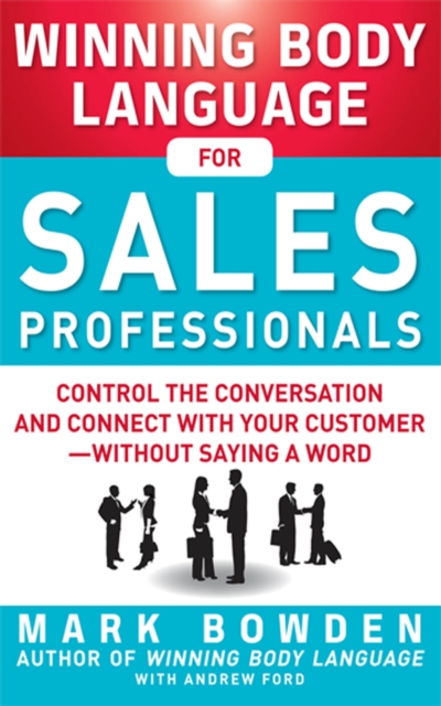 Winning Body Language for Sales Professionals:   Control the Conversation and Connect with Your Customer-without Saying a Word, EPUB eBook