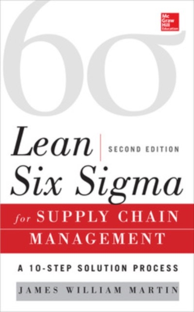 Lean Six Sigma for Supply Chain Management, Second Edition, Hardback Book