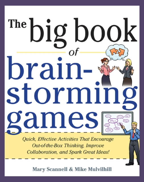 Big Book of Brainstorming Games: Quick, Effective Activities that Encourage Out-of-the-Box Thinking, Improve Collaboration, and Spark Great Ideas!, EPUB eBook
