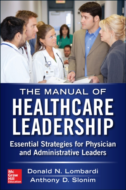 Manual of Healthcare Leadership - Essential Strategies for Physician and Administrative Leaders, EPUB eBook