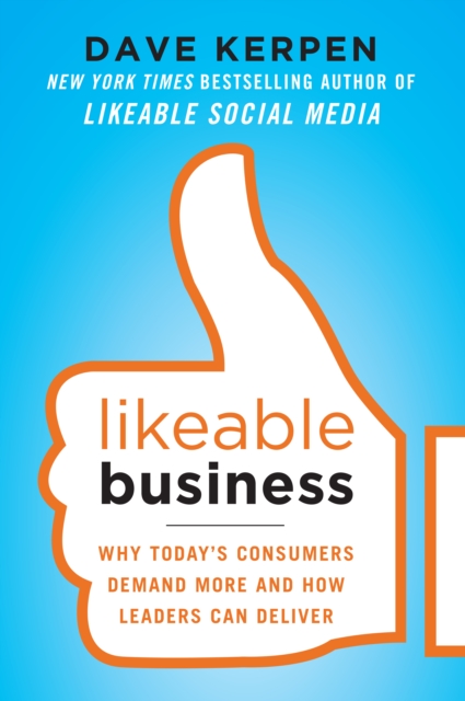 Likeable Business: Why Today's Consumers Demand More and How Leaders Can Deliver, EPUB eBook