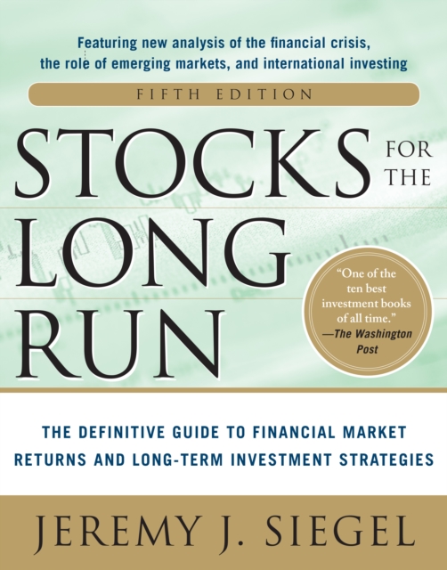 Stocks for the Long Run 5/E:  The Definitive Guide to Financial Market Returns & Long-Term Investment Strategies, EPUB eBook
