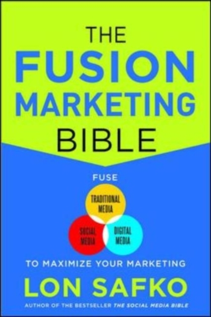 The Fusion Marketing Bible: Fuse Traditional Media, Social Media, & Digital Media to Maximize Marketing, EPUB eBook