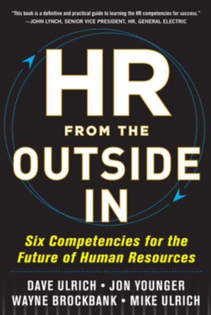 HR from the Outside In: Six Competencies for the Future of Human Resources, Hardback Book