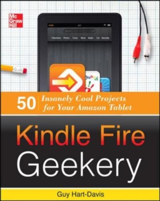 Kindle Fire Geekery: 50 Insanely Cool Projects for Your Amazon Tablet, EPUB eBook