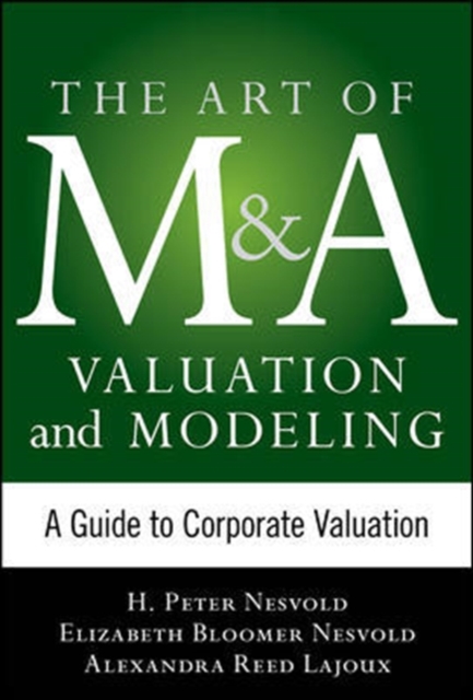 Art of M&A Valuation and Modeling: A Guide to Corporate Valuation, Hardback Book
