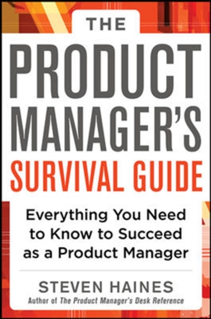 The Product Manager's Survival Guide: Everything You Need to Know to Succeed as a Product Manager, EPUB eBook