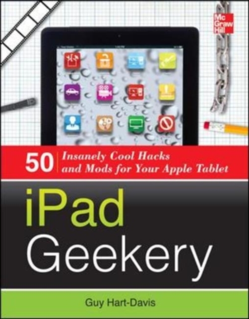 iPad Geekery : 50 Insanely Cool Hacks and Mods for Your Apple Tablet, EPUB eBook