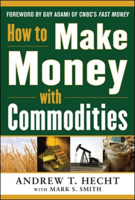 How to Make Money with Commodities, Hardback Book