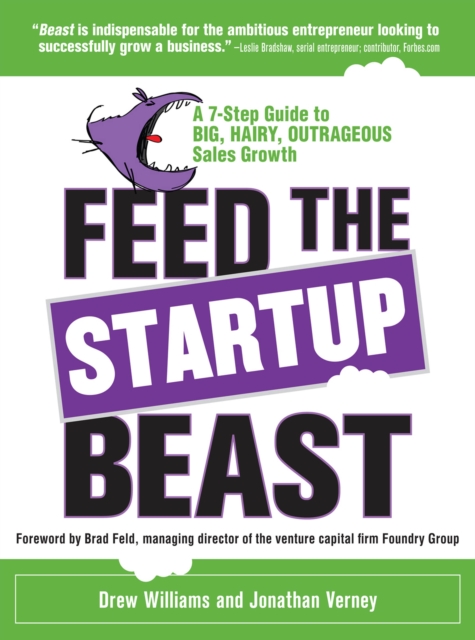 Feed the Startup Beast: A 7-Step Guide to Big, Hairy, Outrageous Sales Growth, EPUB eBook