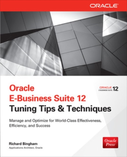 Oracle E-Business Suite 12 Tuning Tips & Techniques, Paperback / softback Book
