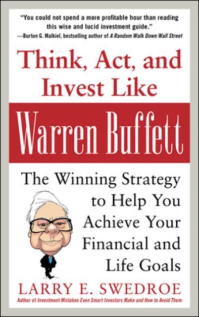 Think, Act, and Invest Like Warren Buffett: The Winning Strategy to Help You Achieve Your Financial and Life Goals, Hardback Book
