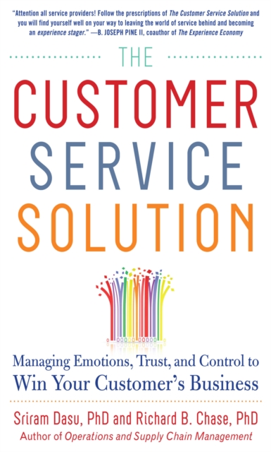 The Customer Service Solution: Managing Emotions, Trust, and Control to Win Your Customer's Business : Managing Emotions, Trust, and Control to Win Your Customer's Base, EPUB eBook