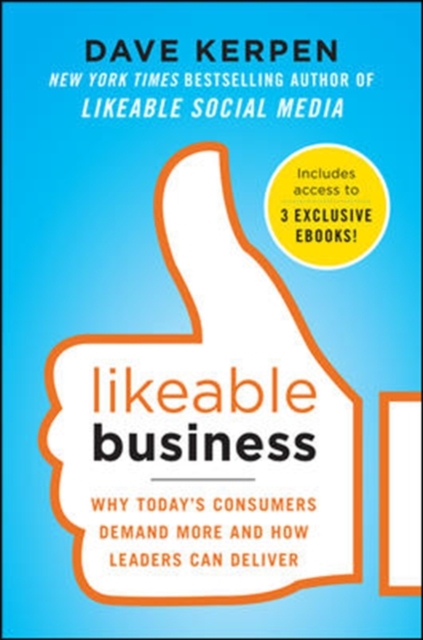 Likeable Business: Why Today's Consumers Demand More and How Leaders Can Deliver, Hardback Book