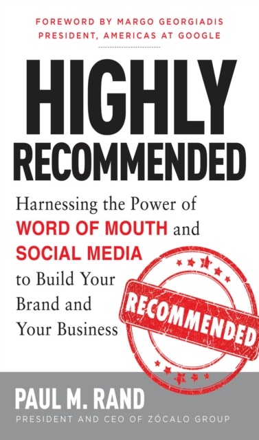 Highly Recommended: Harnessing the Power of Word of Mouth and Social Media to Build Your Brand and Your Business, EPUB eBook