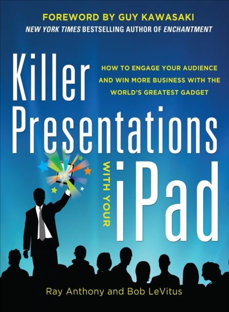 Killer Presentations with Your iPad: How to Engage Your Audience and Win More Business with the World's Greatest Gadget, EPUB eBook