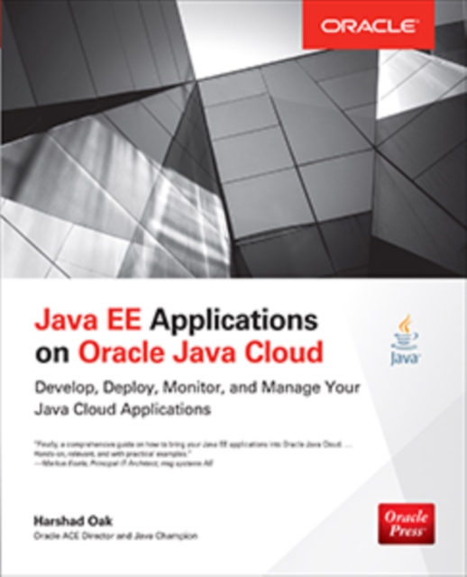 Java EE Applications on Oracle Java Cloud: : Develop, Deploy, Monitor, and Manage Your Java Cloud Applications, EPUB eBook