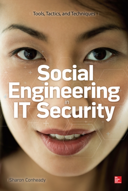 Social Engineering in IT Security: Tools, Tactics, and Techniques : Testing Tools, Tactics & Techniques, EPUB eBook