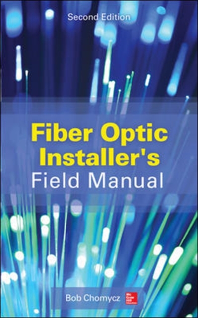 Fiber Optic Installer's Field Manual, Second Edition, Paperback / softback Book
