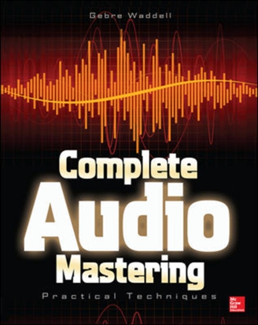 Complete Audio Mastering: Practical Techniques, Paperback / softback Book