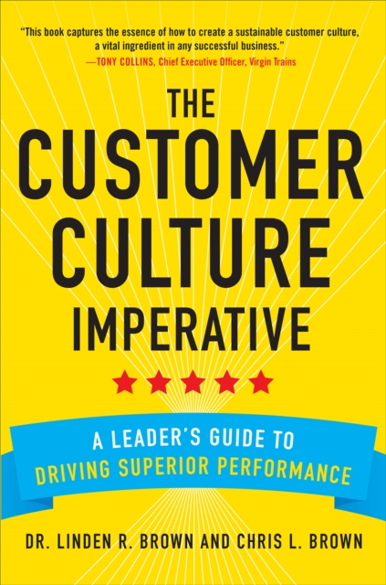 The Customer Culture Imperative: A Leader's Guide to Driving Superior Performance, EPUB eBook