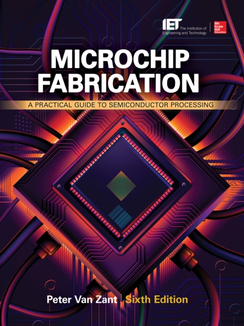 Microchip Fabrication, Sixth Edition : A Practical Guide to Semiconductor Processing, EPUB eBook