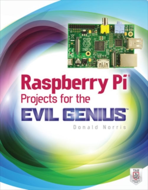 Raspberry Pi Projects for the Evil Genius, Paperback / softback Book