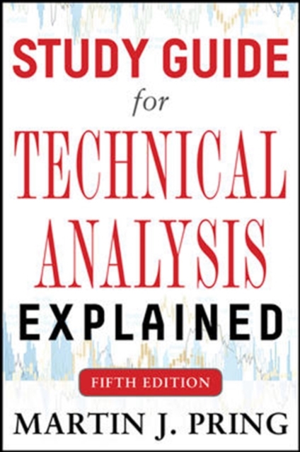Study Guide for Technical Analysis Explained Fifth Edition, Paperback / softback Book