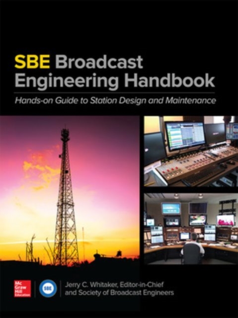 The SBE Broadcast Engineering Handbook: A Hands-on Guide to Station Design and Maintenance, Hardback Book