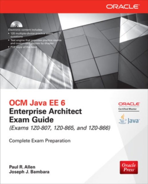 OCM Java EE 6 Enterprise Architect Exam Guide (Exams 1Z0-807, 1Z0-865 & 1Z0-866), Book Book