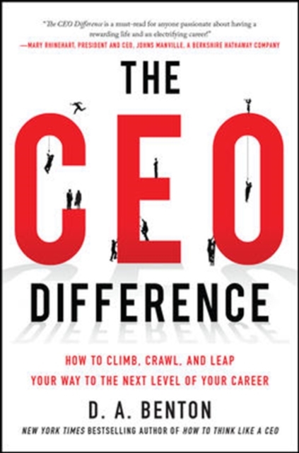 The CEO Difference: How to Climb, Crawl, and Leap Your Way to the Next Level of Your Career, Hardback Book