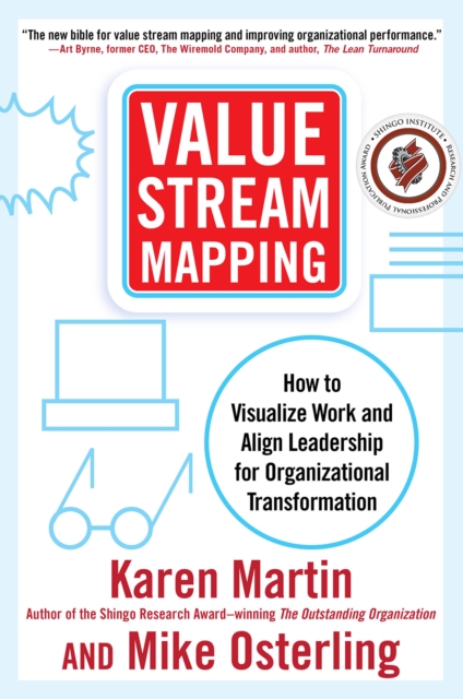 Value Stream Mapping: How to Visualize Work and Align Leadership for Organizational Transformation : How to Visualize Work and Align Leadership for Organizational Transformation, EPUB eBook