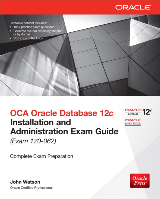 OCA Oracle Database 12c Installation and Administration Exam Guide (Exam 1Z0-062), EPUB eBook