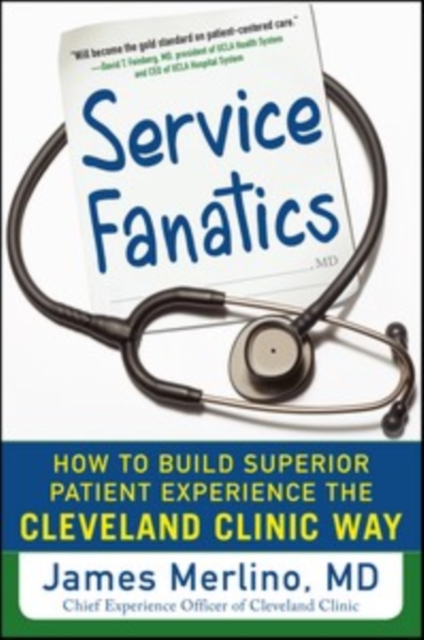 Service Fanatics: How to Build Superior Patient Experience the Cleveland Clinic Way, EPUB eBook