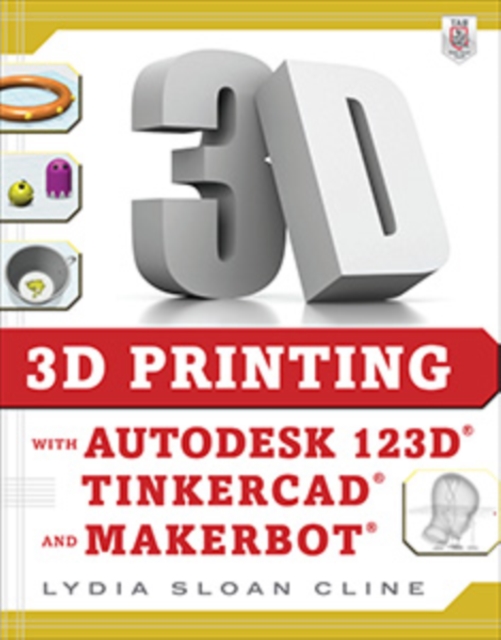 3D Printing with Autodesk 123D, Tinkercad, and MakerBot, EPUB eBook