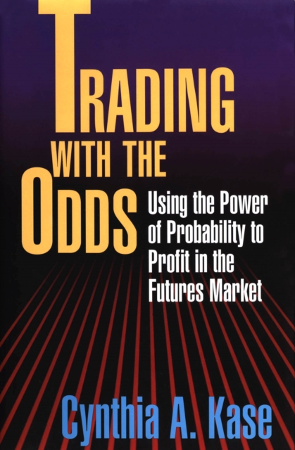 Trading With The Odds: Using the Power of Statistics to Profit in the futures Market, EPUB eBook