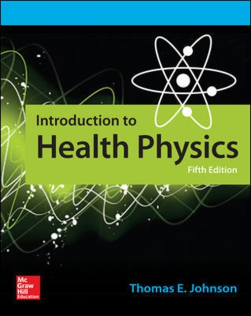 Introduction to Health Physics, Fifth Edition, Paperback / softback Book