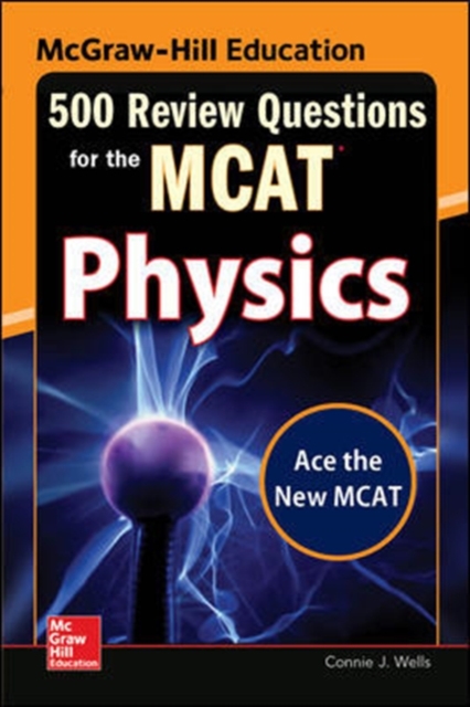 McGraw-Hill Education 500 Review Questions for the MCAT: Physics, Paperback / softback Book