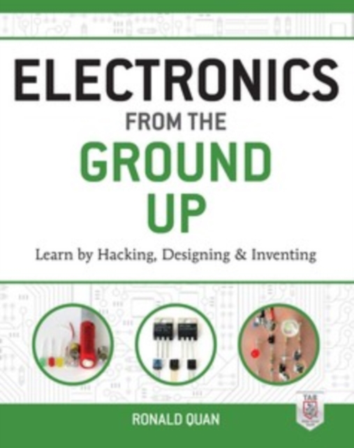 Electronics from the Ground Up: Learn by Hacking, Designing, and Inventing, EPUB eBook