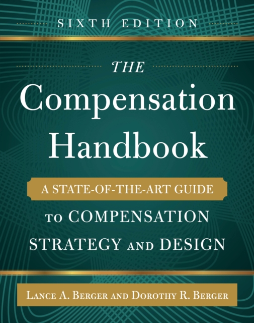 The Compensation Handbook, Sixth Edition: A State-of-the-Art Guide to Compensation Strategy and Design, EPUB eBook