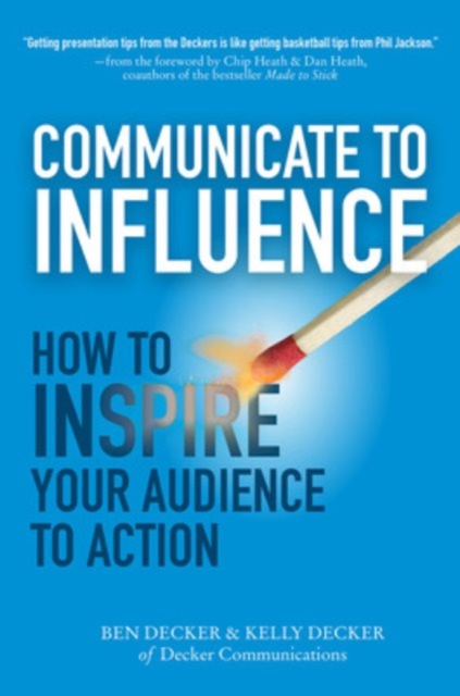 Communicate to Influence: How to Inspire Your Audience to Action, Hardback Book
