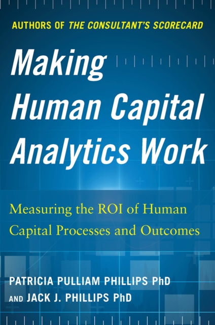 Making Human Capital Analytics Work: Measuring the ROI of Human Capital Processes and Outcomes, EPUB eBook