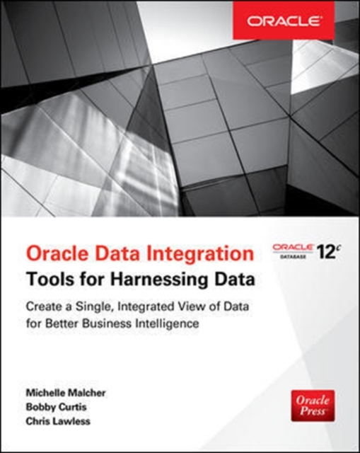 Oracle Data Integration: Tools for Harnessing Data, Paperback / softback Book