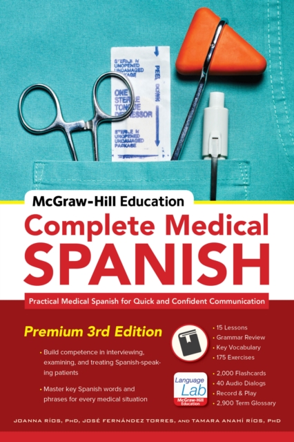 McGraw-Hill Education Complete Medical Spanish, Third Edition : Practical Medical Spanish for Quick and Confident Communication, EPUB eBook